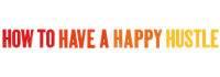 How to have a happy hustle